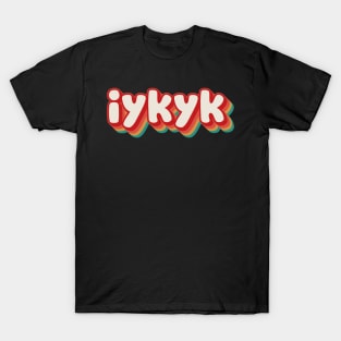 IYKYK T-Shirt